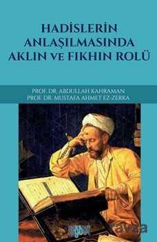 Hadislerin Anlaşılmasında Aklın ve Fıkhın Rolü - Rağbet Yayınları