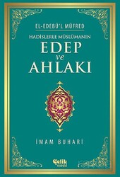 Hadislerle Müslümanın Edep ve Ahlakı - el-Edebü'l Müfred (ciltli) - Çelik Yayınevi