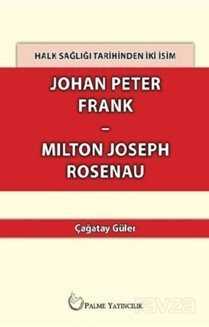 Halk Sağlığı Tarihinden İki İsim Johan Peter Frank - Milton Joseph Rosenau - Palme Yayıncılık