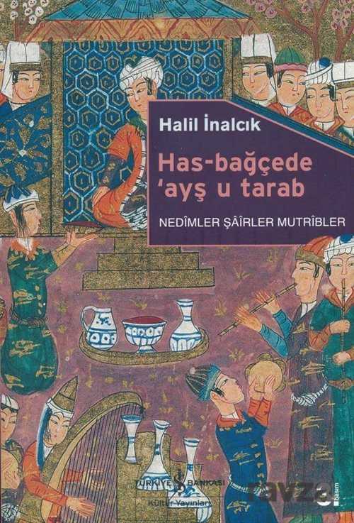 Has-Bağçede ayş u tarab - İş Bankası Yayınları