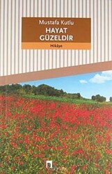 Hayat Güzeldir - Dergah Yayınları