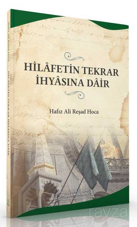 Hilâfetin Tekrar İhyâsına Dair - Darul Hilafetil Aliyye Medresesi