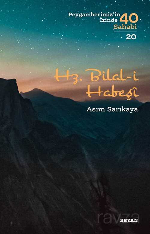 Hz. Bilal-i Habeşi (Peygamberimiz'in İzinde 40 Sahabi 20) - Beyan Yayınları