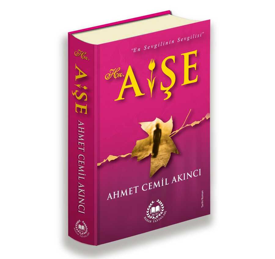Hz. Aise - Ahmet Cemil Akinci (Özel Baski-Ciltli) - Bahar Yayınları