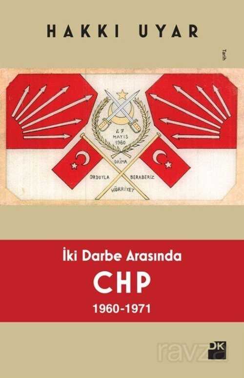 İki Darbe Arasında CHP 1960-1971 - Doğan Kitapçılık