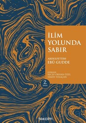 İlim Yolunda Sabır (Genişletilmiş Baskı) - Takdim