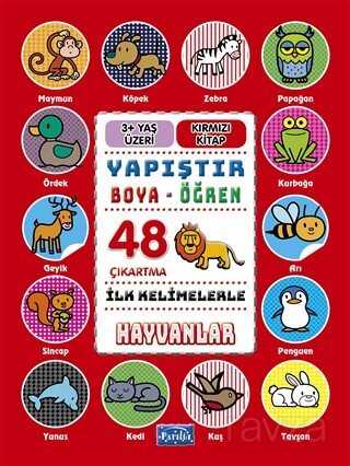 İlk Kelimelerle Hayvanlar / Yapıştır - Boya - Öğren - Parıltı Yayıncılık