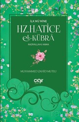 İlk Mü'mine Hz. Hatice El- Kübra (r.a.) - Çığır Yayınları
