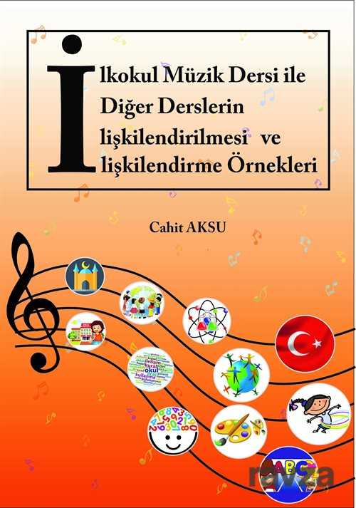 İlkokul Müzik Dersi ile Diğer Derslerin İlişkilendirilmesi ve İlişkilendirme Örnekleri - Akademisyen Kitabevi