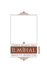 İlmihal 1. Cilt / İman ve İbadetler - Diyanet Vakfı Yayınları