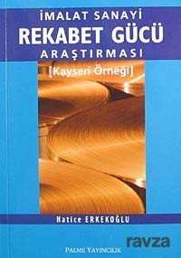 İmalat Sanayi Rekabet Gücü Araştırması Kayseri Örneği - Palme Yayıncılık