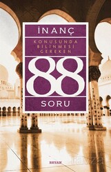 İnanç Konusunda Bilinmesi Gereken 88 Soru - Beyan Yayınları