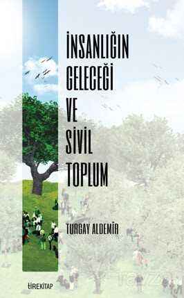 İnsanlığın Geleceği ve Sivil Toplum - Tire Kitap