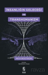 İnsanlığın Geleceği ve Transhümanizm - İnsan Yayınları