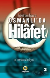 İntikalinden İlgasına Osmanlı'da Hilafet - Kayıhan Yayınları