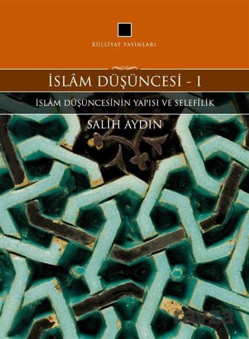 İslam Düşüncesi 1 / İslam Düşüncesinin Yapısı ve Selefilik - Külliyat Yayınları