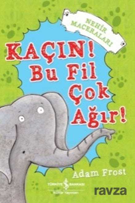 Kaçın! Bu Fil Çok Ağır! - İş Bankası Yayınları