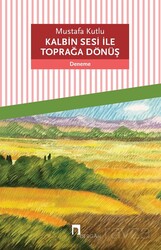 Kalbin Sesi ile Toprağa Dönüş - Dergah Yayınları