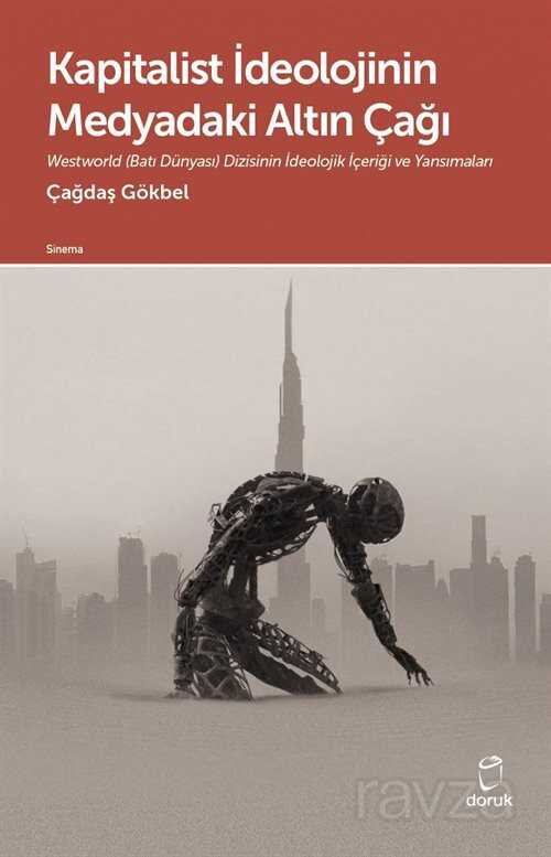 Kapitalist İdeolojinin Medyadaki Altın Çağı - Doruk Yayınları
