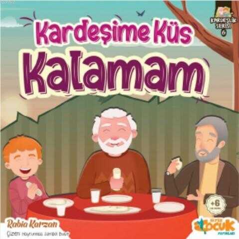 Kardeşime Küs Kalamam / Kardeşlik Serisi 6 - Siyer Çocuk