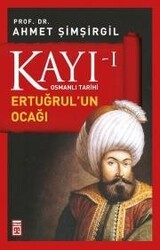 Kayı -I Osmanlı Tarihi / Ertuğrul'un Ocağı - Timaş Yayınları