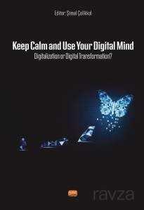 Keep Calm and Use Your Digital Mind Digitization or Digital Transformation?