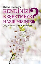 Kendinizi Keşfetmeye Hazır Mısınız? (Hayata Dair Yaşanmışlıklar) - Kardelen Yayınları