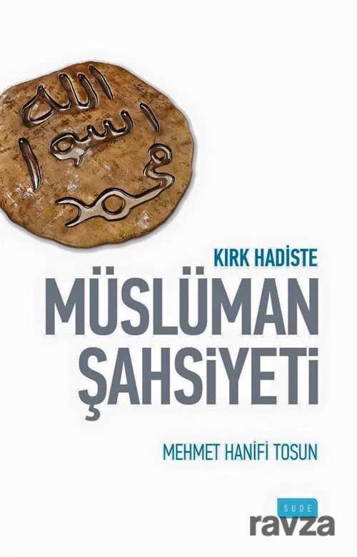 Kırk Hadiste Müslüman Şahsiyeti - Sude Yayınları