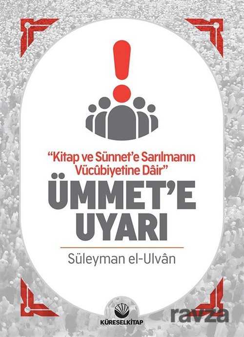 Kitap ve Sünnet'e Sarılmanın Vücubiyetine Dair Ümmete Uyarı - Küresel Kitap