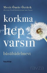 Korkma Hep Varsın Basübadelmevt - Hayy Kitap