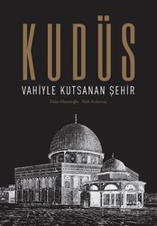 Kudüs: Vahiyle Kutsanan Şehir (Karton Kapak) - Albaraka Yayınları