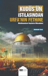 Kudüs'ün İstilasından Urfa'nın Fethine Müslümanların Haçlılarla Mücadelesi - Siyer Yayınları