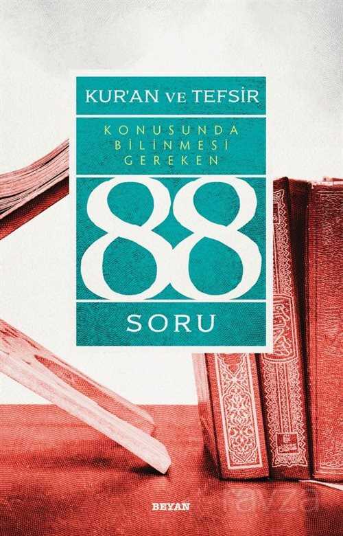 Kur'an ve Tefsir Konusunda Bilinmesi Gereken 88 Soru - Beyan Yayınları