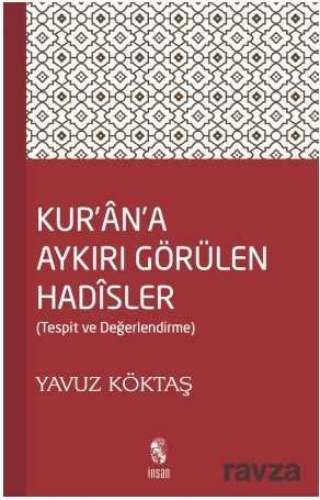 Kur'an'a Aykırı Görülen Hadisler - İnsan Yayınları