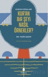 Kur'an'ın Kıssaları; Kur'an Bir Şeyi Nasıl Örnekler? - Tahlil Yayınları