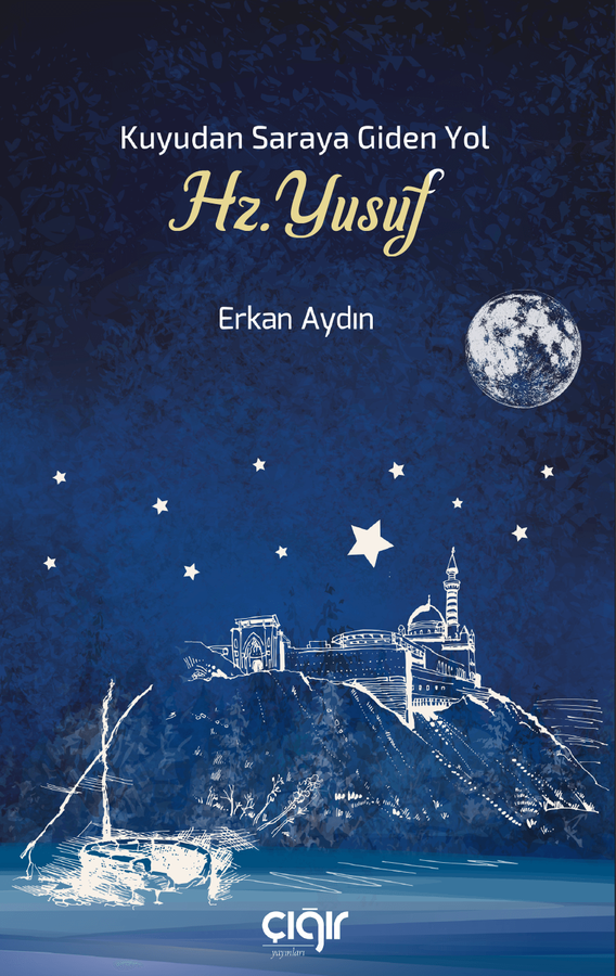 Kuyudan Saraya Giden Yol Hz. Yusuf - Çığır Yayınları