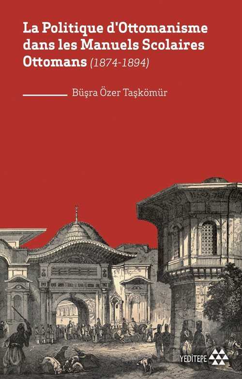 La Politique d'Ottomanisme dans les Manuels Scolaires Ottomans (1874-1894)
