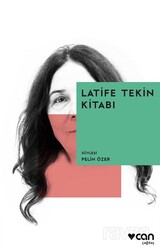 Latife Tekin Kitabı - Can Yayınları
