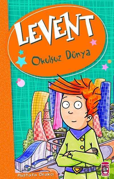 Levent - Okulsuz Dünya - Timaş Çocuk Yayınları