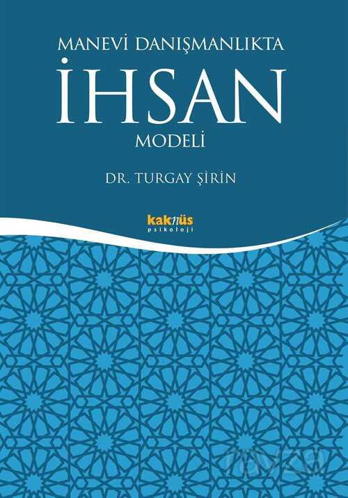Manevi Danışmanlıkta İhsan Modeli - Kaknüs Yayınları (Ders Kitapları)