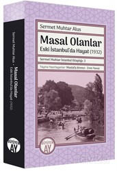 Masal Olanlar Eski İstanbul'da Hayat-(1932) / Sermet Muhtar İstanbul Kitaplığı: 3 - Büyüyenay Yayıncılık