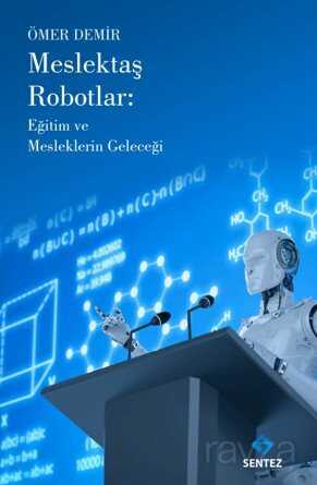 Meslektaş Robotlar: Eğitim ve Mesleklerin Geleceği