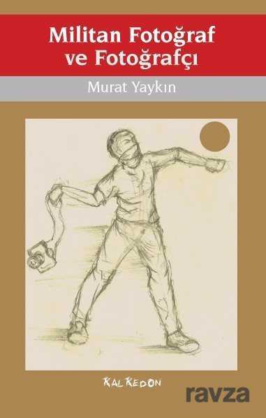 Militan Fotoğraf ve Fotoğrafçı - Kalkedon Yayınları