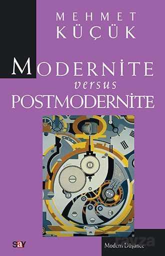 Modernite Versus Postmodernite - Say Yayınları