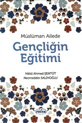 Müslüman Ailede Gençliğin Eğitimi - Ravza Yayınları