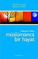 Müslümanca Bir Hayat Bidayetü'l-Hidaye / - Semerkand Yayıncılık