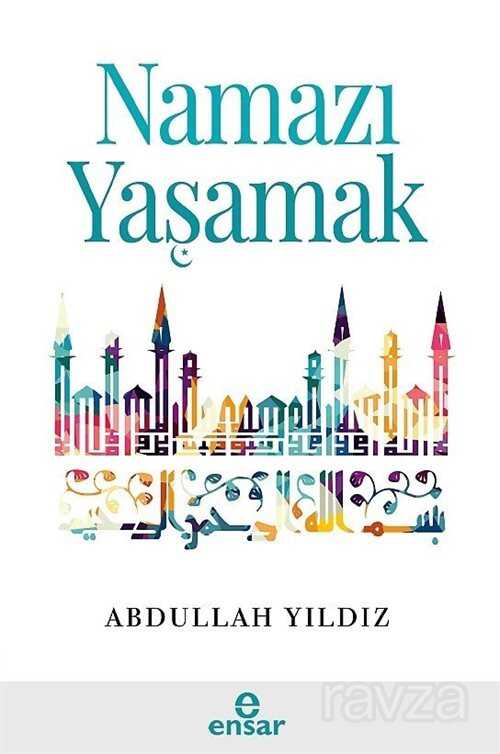 Namazi Yasamak - Ensar Neşriyat