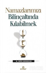 Namazlarımızı Bilinçaltında Kılabilmek - Ensar Neşriyat