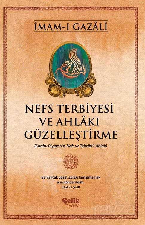 Nefs Terbiyesi ve Ahlakı Güzelleştirme - Çelik Yayınevi