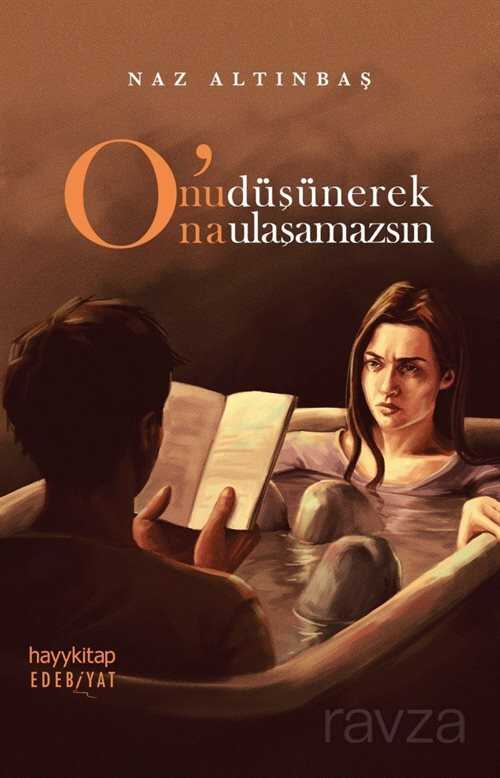 O'nu Düşünerek O'na Ulaşamazsın - Hayy Kitap
